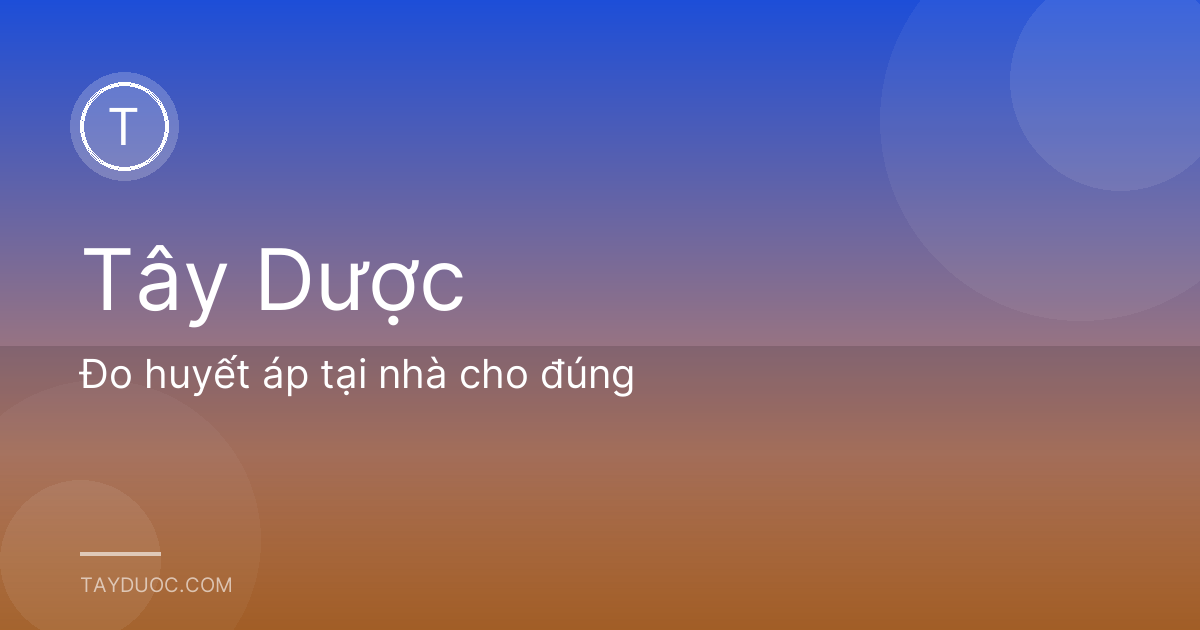 Đo huyết áp tại nhà cho đúng